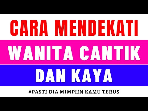 Video: Bagaimana Cara Bertemu Wanita Kaya Wealthy