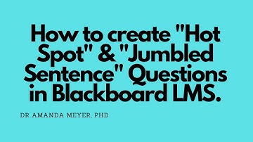 How to create "Hot Spot" and "Jumbled Sentence" Questions in Blackboard LMS.