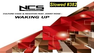 [SLOWED] #382 : Culture Code & Regoton ft. Jonny Rose - Waking Up | House | [NCS Rel./Remake] | DFY