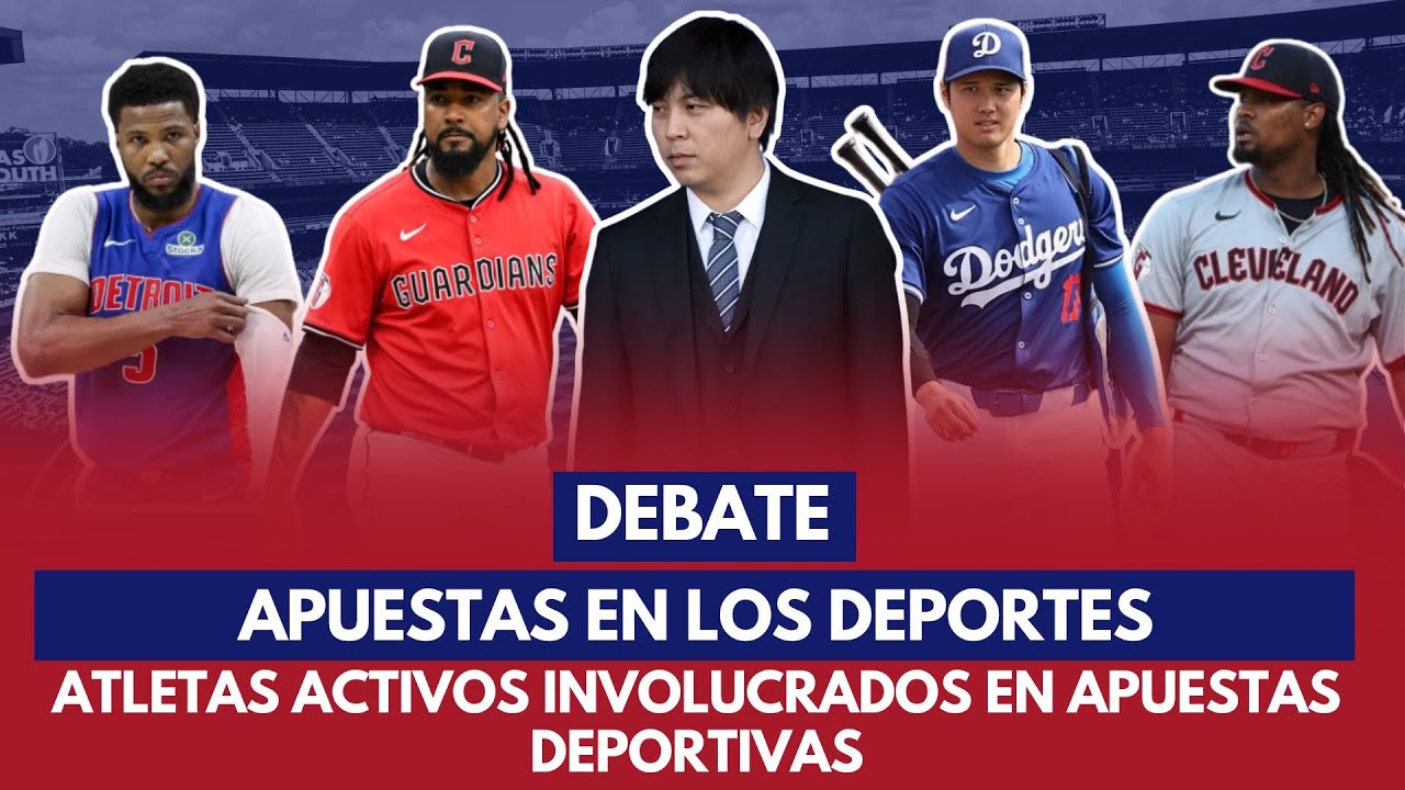 DEBATE: APUESTAS EN LOS DEPORTES: ATLETAS ACTIVOS INVOLUCRADOS EN APUESTAS DEPORTIVAS