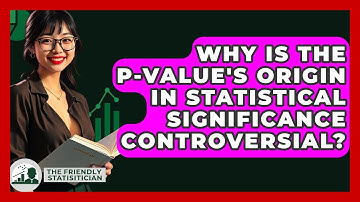 Why Is The P-value
