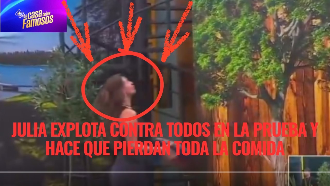 JULIA EXPLOTA CONTRA TODOS EN LA PRUEBA Y HACE QUE PIERDAN TODA LA COMIDA EN LCDLF 6