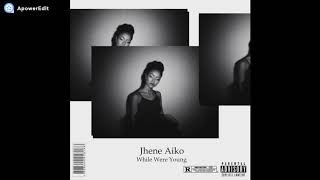 Jhené Aiko - While Were Young