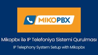 Mikopbx ilə IP Telefoniya Sistemi Qurulması.(IP Telephony System Setup with Mikopbx)