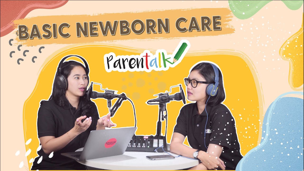 Basic Newborn Care. Apa Saja yang Perlu Dipersiapkan? | ParenTALKING