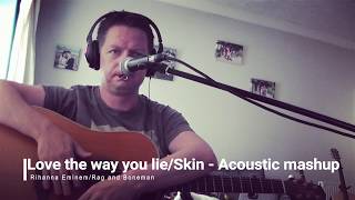 Love the way you lie/Skin - Rhianna/Eminem/Rag & Bone man (Cover)