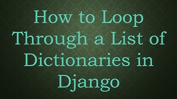 How to Loop Through a List of Dictionaries in Django