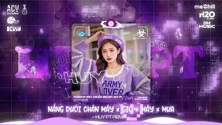 Nắng Dưới Chân Mây x Gió x Mây x Mưa (HUY PT REMIX) 🎼 Nhạc Chuẩn Melody Huy PT Hot TikTok 2025