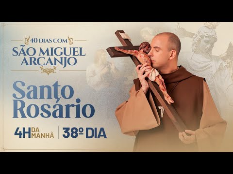 Santo Rosário | 40 Dias com São Miguel | 03:45 | 38° Dia | Live Ao vivo