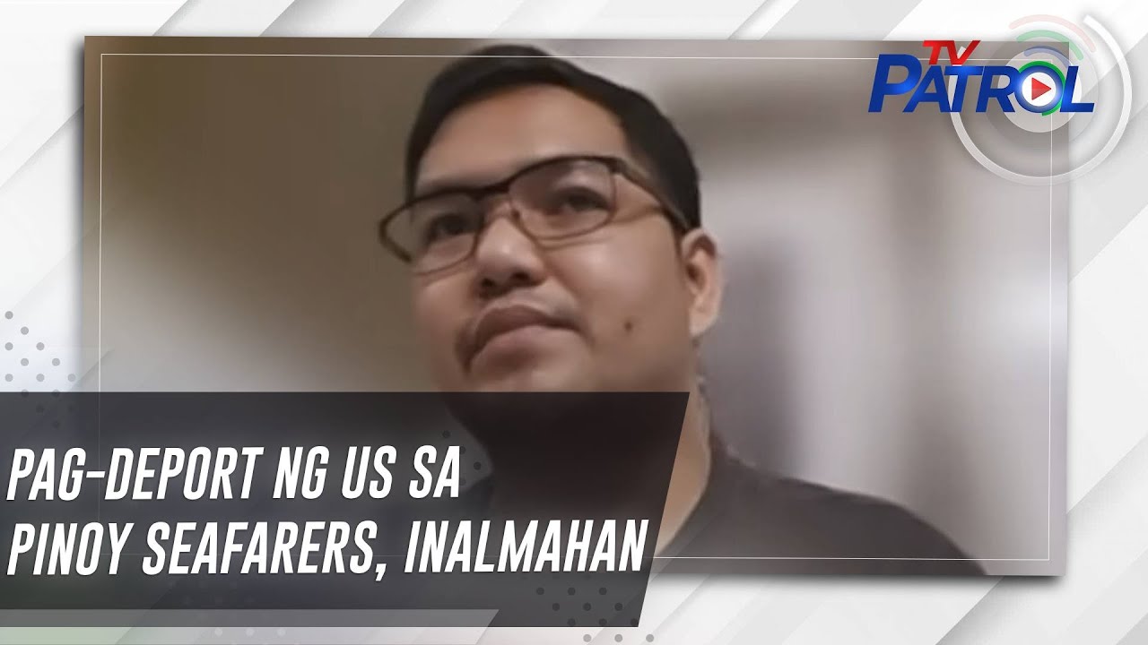 Pag-deport ng US sa Pinoy seafarers, inalmahan | TV Patrol