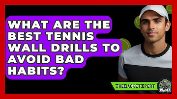 What Are The Best Tennis Wall Drills To Avoid Bad Habits? - The Racket Xpert