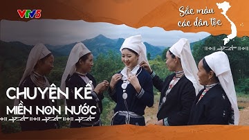 Chuyện kể miền non nước | SẮC MÀU CÁC DÂN TỘC | VTV5