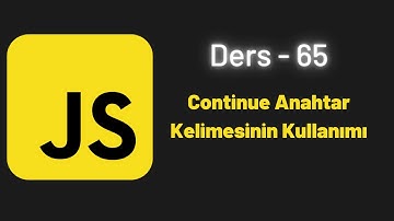 (JavaScript Ders 65) Continue Anahtar Kelimesinin Kullanımı