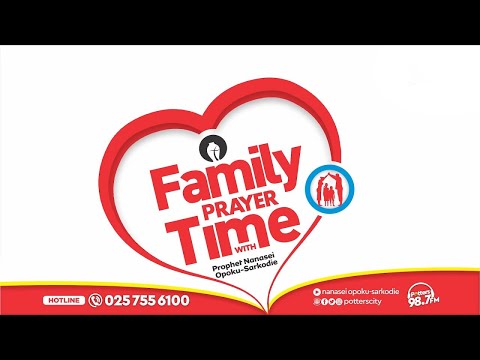 FAMILY PRAYER TIME WITH GOD S SERVANT NANASEI OPOKU SARKODIE 21 11 2025 