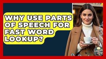 Why Use Parts Of Speech For Fast Word Lookup? | Lexicon Lounge