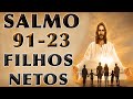 SALMO 91 E SALMO 23 ORAÇÃO PELOS FILHOS E NETOS