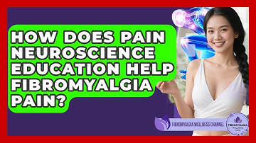 How Does Pain Neuroscience Education Help Fibromyalgia Pain? - Fibromyalgia Wellness Channel
