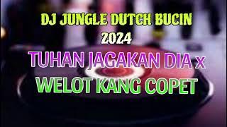 DJ JUNGLE DUTCH BUCIN KERAS TUHAN JAGAKAN DIA X WELOT KANG COPET BASS BIKIN GELENG-GELENG