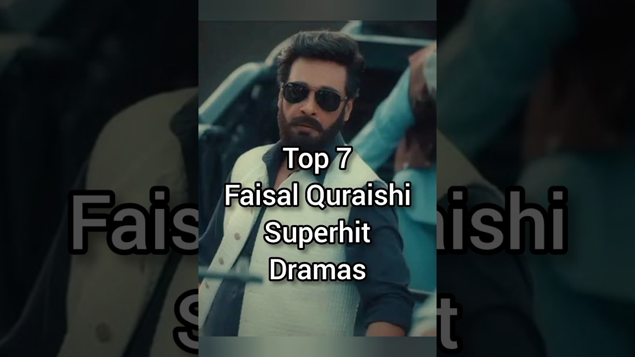 Top 7 Faisal Quraishi Superhit Dramas 
