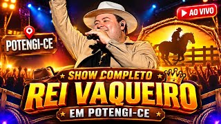 Rei Vaqueiro em Potengi-CE show completo HD Repertório Atualizado set26 