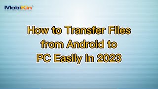 How To Transfer Files From Android To Pc Easily In 2023
