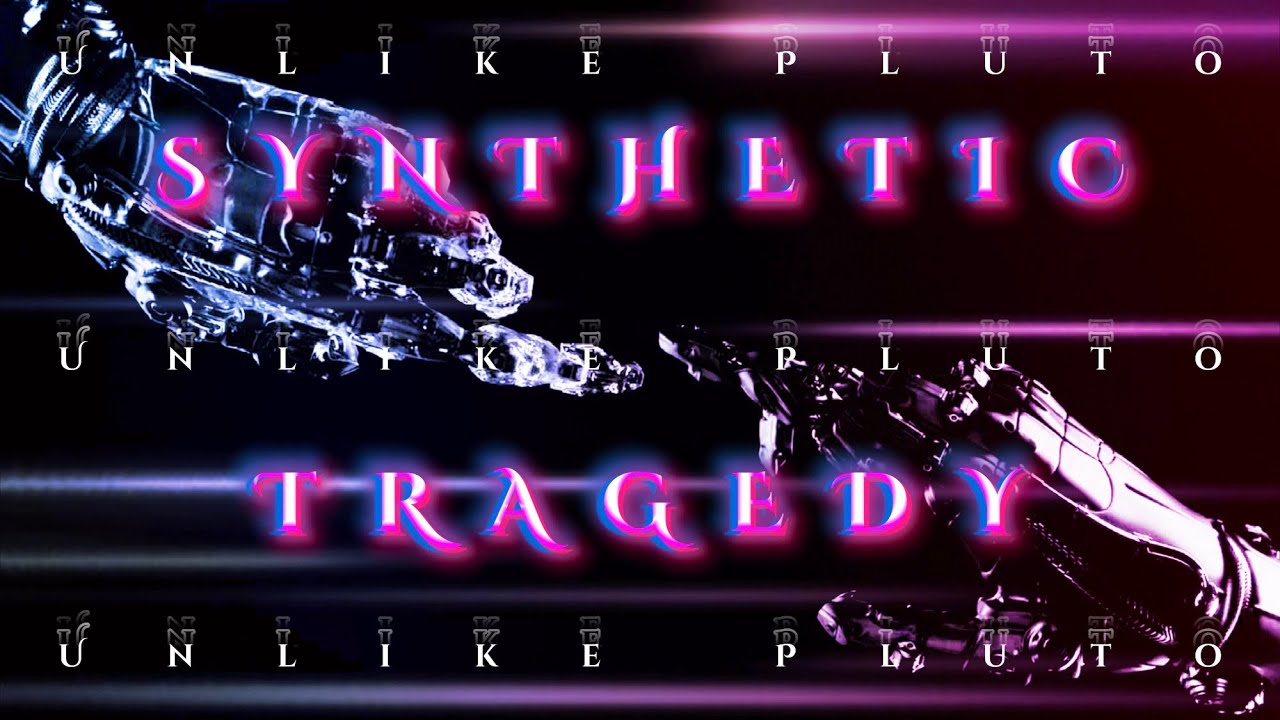 Synthetic Tragedy || Unlike Pluto (Lyric Edit)