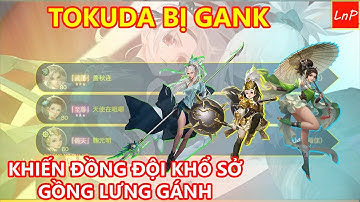 VLTK MOBILE - TRẬN TÂM MA ĐỒNG ĐỘI PHẢI GỒNG LƯNG GÁNH TOKUDA VÌ BỊ VỢ GANK PHẢI THEO SAU | LnP
