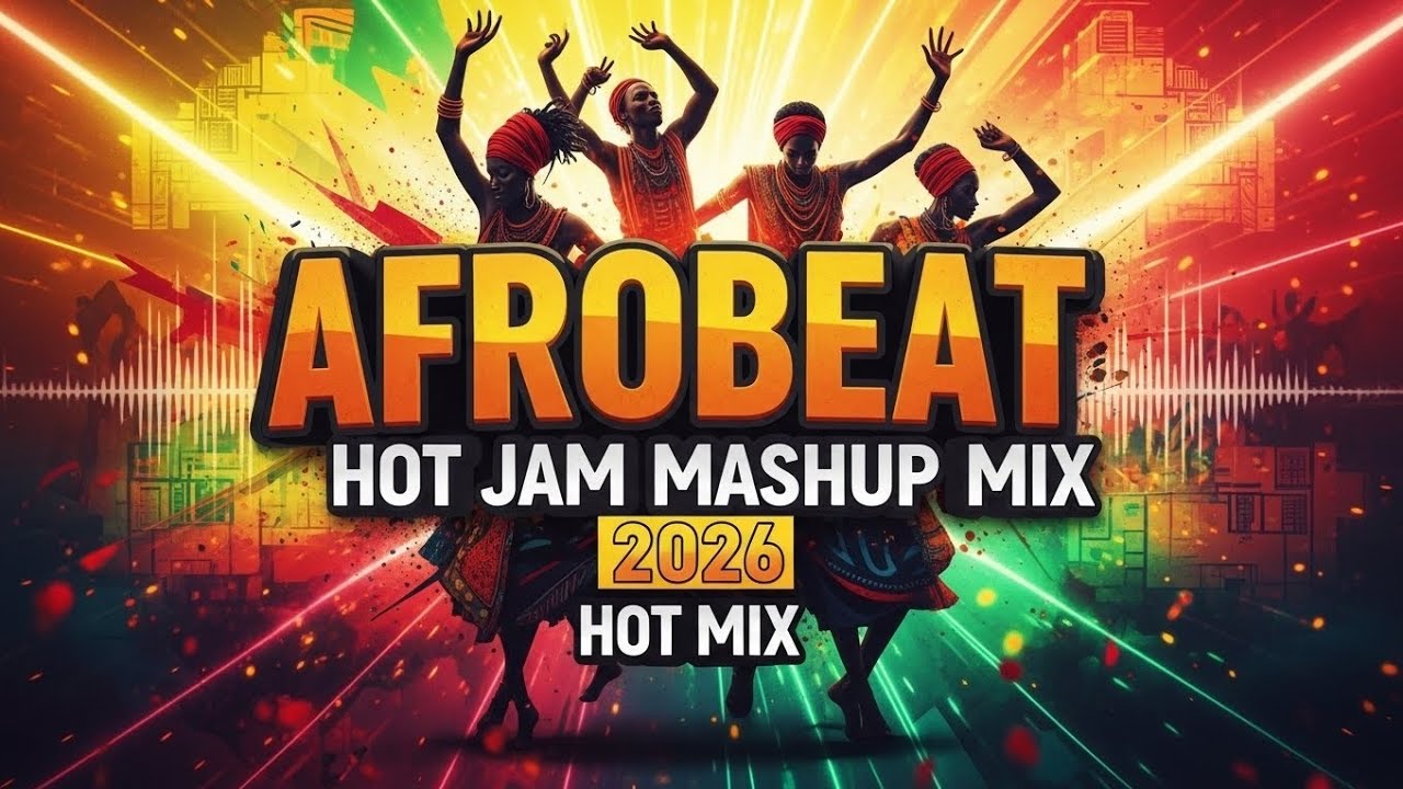 AFROBEAT HOT JAM MASHUP MIX 2026 HOT MIX 