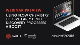 Webinar Preview: Using flow chemistry to give early drug discovery processes a boost