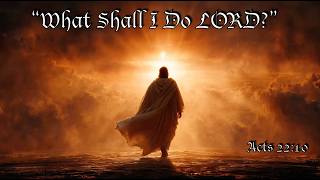 What Shall I Do Lord? | Acts 22:10-16 | Psalm 25 | 05-31-2026 | Pastor Joe