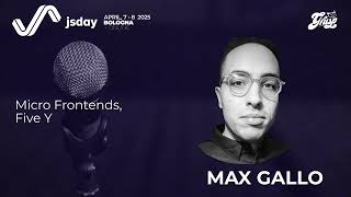 Micro Frontends, Five Years After | Max Gallo | jsday 2025