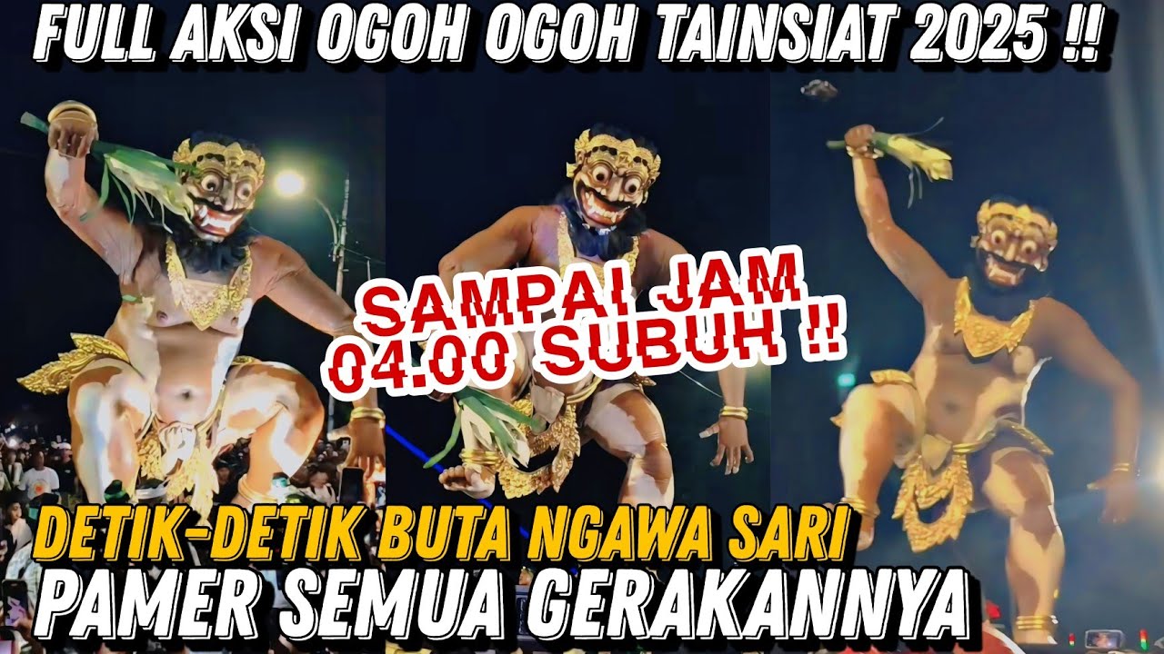 DETIK-DETIK OGOH OGOH TAINSIAT PAMER SEMUA GERAKAN!! AKSI BUTHA NGAWESARI KEDUX GARAGE 2025