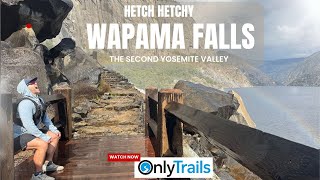 Wapama Falls Hike in Yosemite National Park : Hetch Hetchy Valley