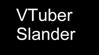 VTuber Slander