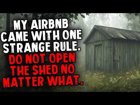 My Airbnb Came With One Strange Rule  DO NOT Open The Shed No Matter What