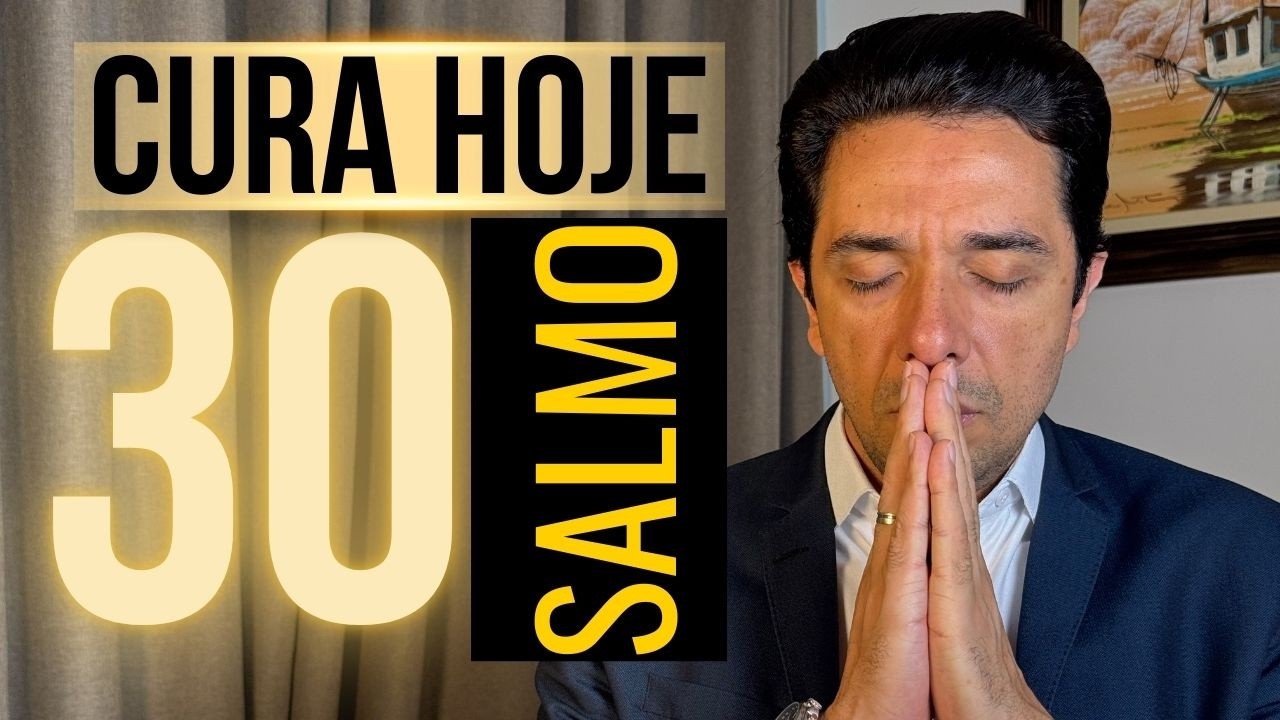 Cura Hoje Com A Poderosa Oração Do Salmo 30