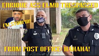 Frauditor Enrique Ass-Elmo Trespassed From Post Office: HAHAHA!