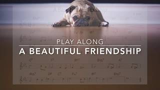 Video thumbnail of "A Beautiful Friendship - Backing + music sheet"