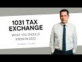 1031 Tax Exchanges | WHAT YOU NEED TO KNOW IN 2022
