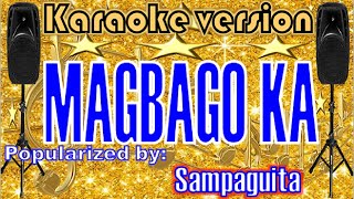 Miniatura de vídeo de "MAGBAGO KA---- Popularized by: Sampaguita"