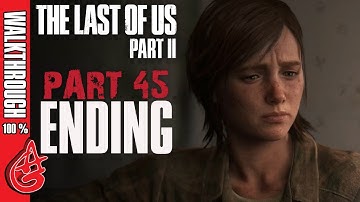 The LAST OF US 2 Gameplay Walkthrough Part 45 - Ending - No Commentary