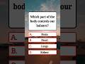 Which part of the body controls our balance? #quiz #quiztime #noblequiz #usaquiz #shorts #facts