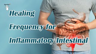 Healing Frequency for  Inflammatory Intestinal-Spooky2 Rife Frequencies