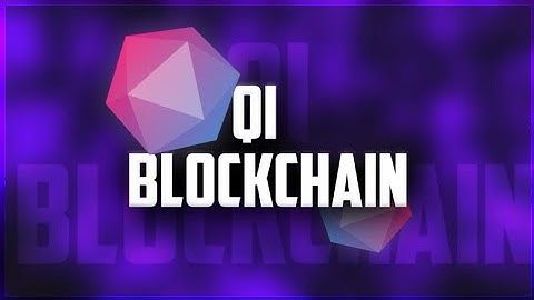 QI Blockchain - The Only Blockchain,The World Will Ever Need | 2022