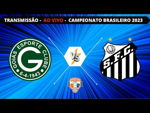 GOIÁS X SANTOS | AO VIVO | CAMPEONATO BRASILEIRO 2023 | VARANDA