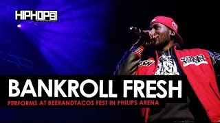 Bankroll Fresh Performs "Walked In", "Hot Boy" & More at BeerAndTacos Fest in Philips Arena (Video)