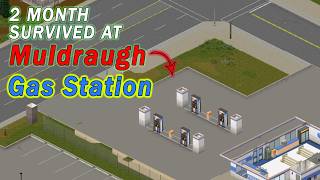 2 Months Survived and Progress at the Muldraugh Gas Station - Project Zomboid