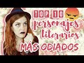 TOP 10 PERSONAJES LITERARIOS MÁS ODIADOS 🌷Entre  Tulipanes🌷