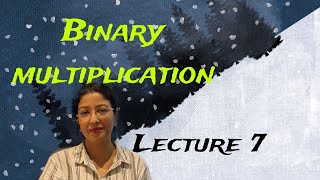 LEC 8 (Multidisciplinary Paper) : Multiplication of Binary Numbers | Arithmetic Operations
