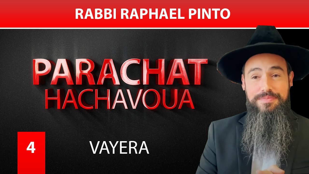 VAYERA (4) - Par Rabbi Raphael Pinto